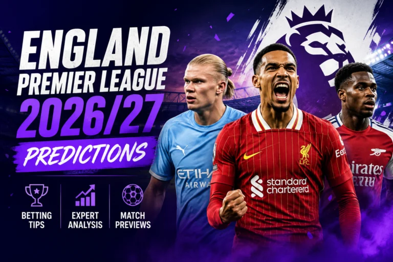 England Premier League 2026 27 Predictions, Betting Tips & Expert Match Analysis