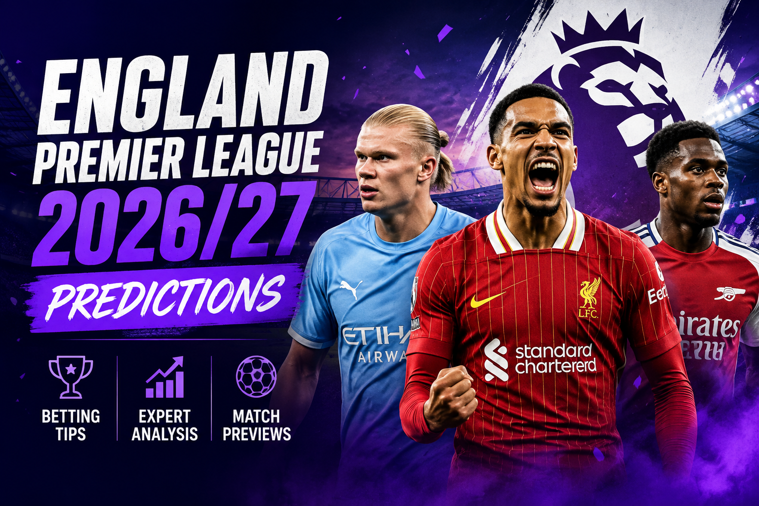 England Premier League 2026 27 Predictions, Betting Tips & Expert Match Analysis